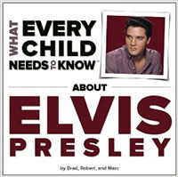 What Every Child Needs To Know About Elvis