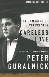 Careless Love - The Unmaking Of Elvis Presley