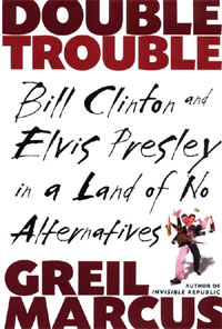 Double Trouble: Bill Clinton And Elvis Presley In A Land Of No Alternatives