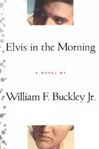 Elvis In The Morning By William F. Buckley Jr.