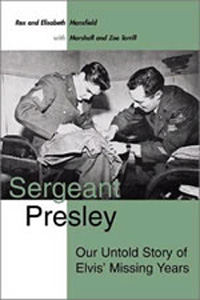 Sergeant Presley: Our Untold Story Of Elvis' Missing Years