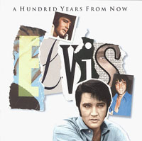 Essential Elvis, Volume 4 - A Hundred Years From Now