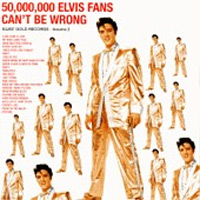 50,000,000 Elvis Fans Can't Be Wrong