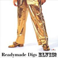 Readymade Digs Elvis