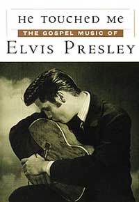 He Touched Me - The Gospel Music Of Elvis Presley Vol. 1 and 2